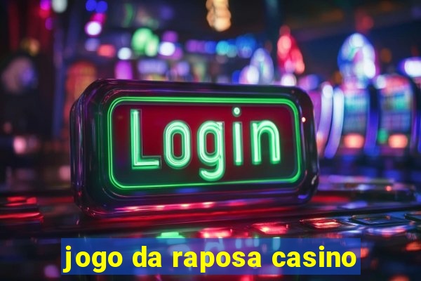 jogo da raposa casino